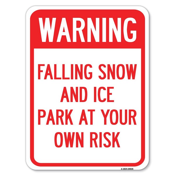 Falling Snow & Ice-Park Your Own Risk Heavy-Gauge Alum Rust Proof Parking, 18" x 24", A-1824-24026